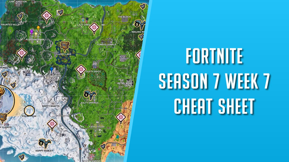 Fortnite Season 7 Week 7 Cheat Sheet Complete Challenge Guide
