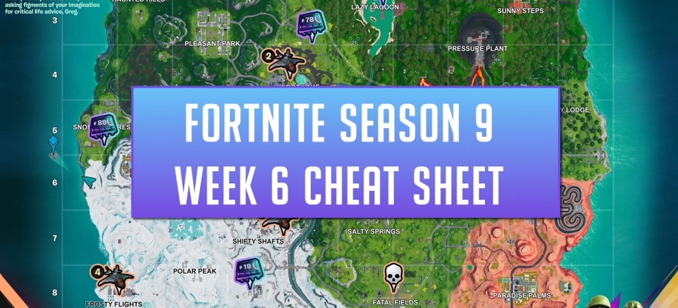 Fortnite Week 6 Season 9 Cheat Sheet Fortnite Week 6 Season 9 Cheat Sheet