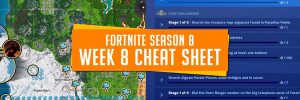 Fortnite Season 8 Week 8 Cheat Sheet